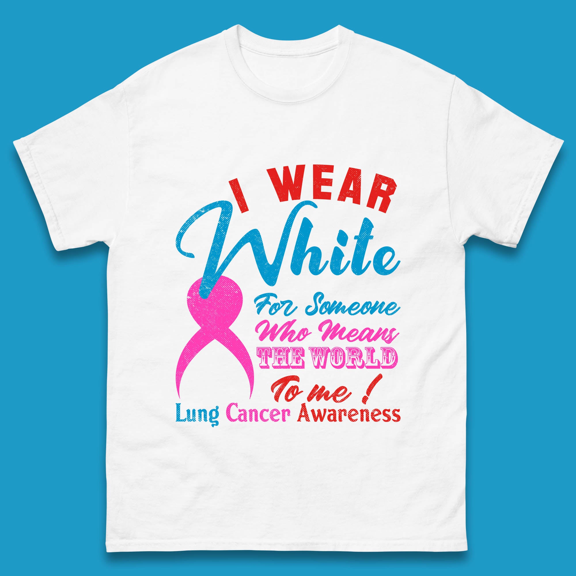 I Wear White For Someone Who Means The World To Me Lung Cancer Awareness Warrior Mens Tee Top L
I Wear White For Someone Who Means The World To Me Lung Cancer Awareness Warrior Mens Tee Top L