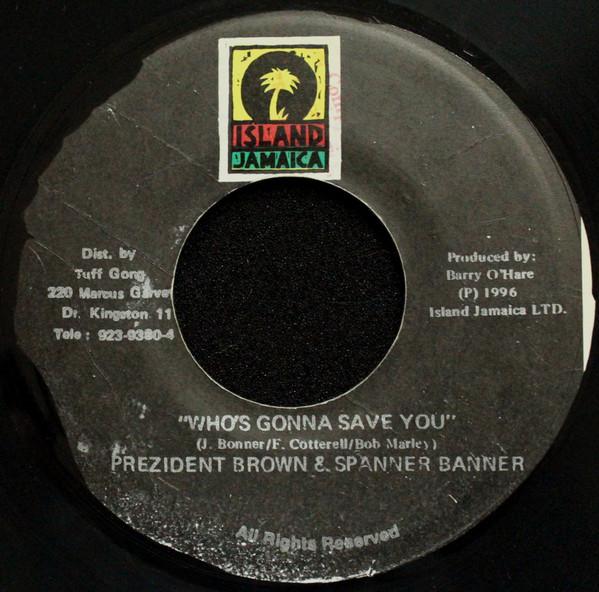 7inch Record PREZIDENT BROWN & SPANNER BANNER - Who s Gonna Save You NONE Island Jamaica 1996 Jamaica Reggae, Ska & Dub Used
7inch Record PREZIDENT BROWN & SPANNER BANNER - Who s Gonna Save You NONE Island Jamaica 1996 Jamaica Reggae, Ska & Dub Used