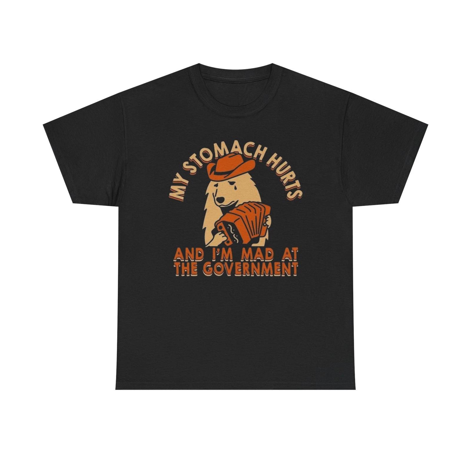 My Stomach Hurts And I m Mad At The Government Graphic T Shirt NEW Heavy Cotton S
My Stomach Hurts And I m Mad At The Government Graphic T Shirt NEW Heavy Cotton S