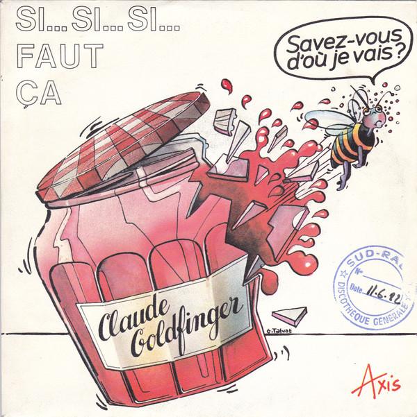 7inch Record CLAUDE GOLDFINGER Si... Si... Si... Faut a CRV49975 Axis 1982 France Pop Used
7inch Record CLAUDE GOLDFINGER Si... Si... Si... Faut a CRV49975 Axis 1982 France Pop Used