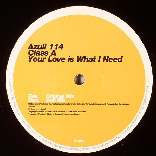 12inch Record CLASS A - Your Love Is What I Need AZNY114 Azuli Records 2000 UK Dance & Electronica Used
12inch Record CLASS A - Your Love Is What I Need AZNY114 Azuli Records 2000 UK Dance & Electronica Used