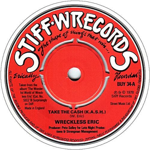 7inch Record WRECKLESS ERIC - Take The Cash (K.A.S.H.) / Girlfrie X5805 STIFF 1978 UK Rock Used
7inch Record WRECKLESS ERIC - Take The Cash (K.A.S.H.) / Girlfrie X5805 STIFF 1978 UK Rock Used