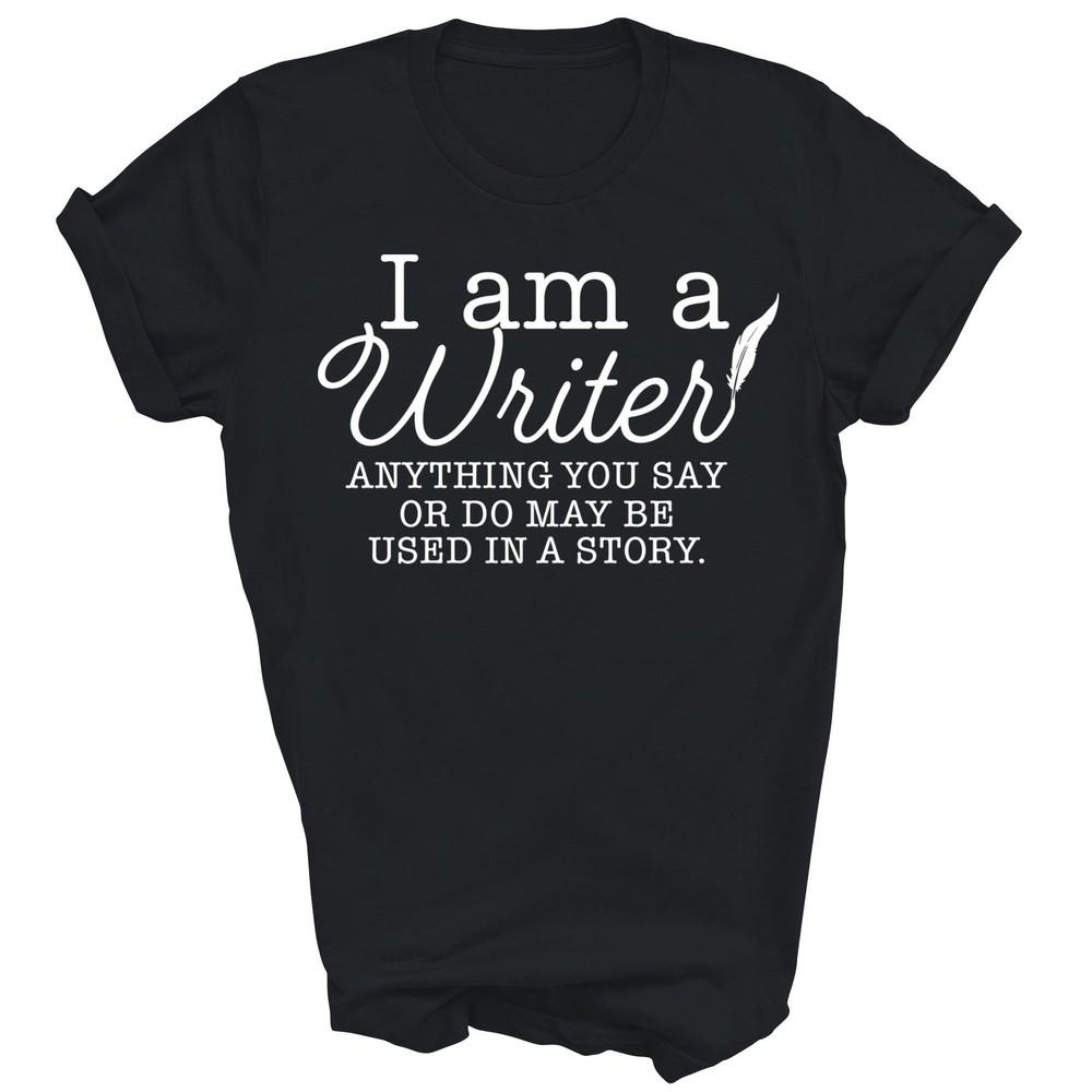I Am A Writer Anything You Say May Be Used In A Story Unisex Shirt Gift 3XL
I Am A Writer Anything You Say May Be Used In A Story Unisex Shirt Gift 3XL