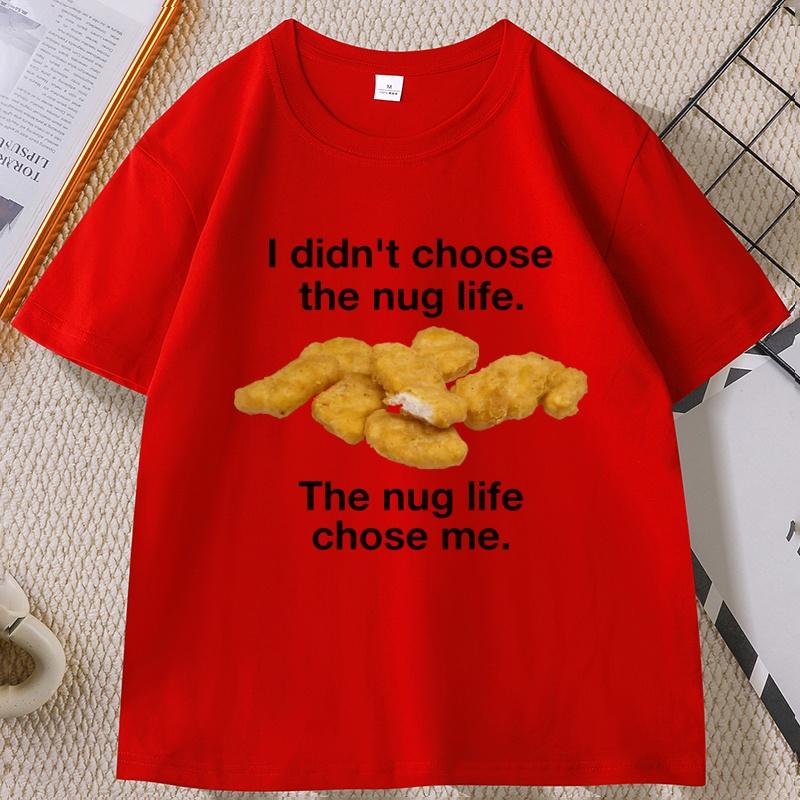 I Didnt Choose The Nug Life Graphic T Shirts Unisex Women Cotton Short Sleeve Round Neck Tshirt Casual Loose High Qualiaty S
I Didnt Choose The Nug Life Graphic T Shirts Unisex Women Cotton Short Sleeve Round Neck Tshirt Casual Loose High Qualiaty S