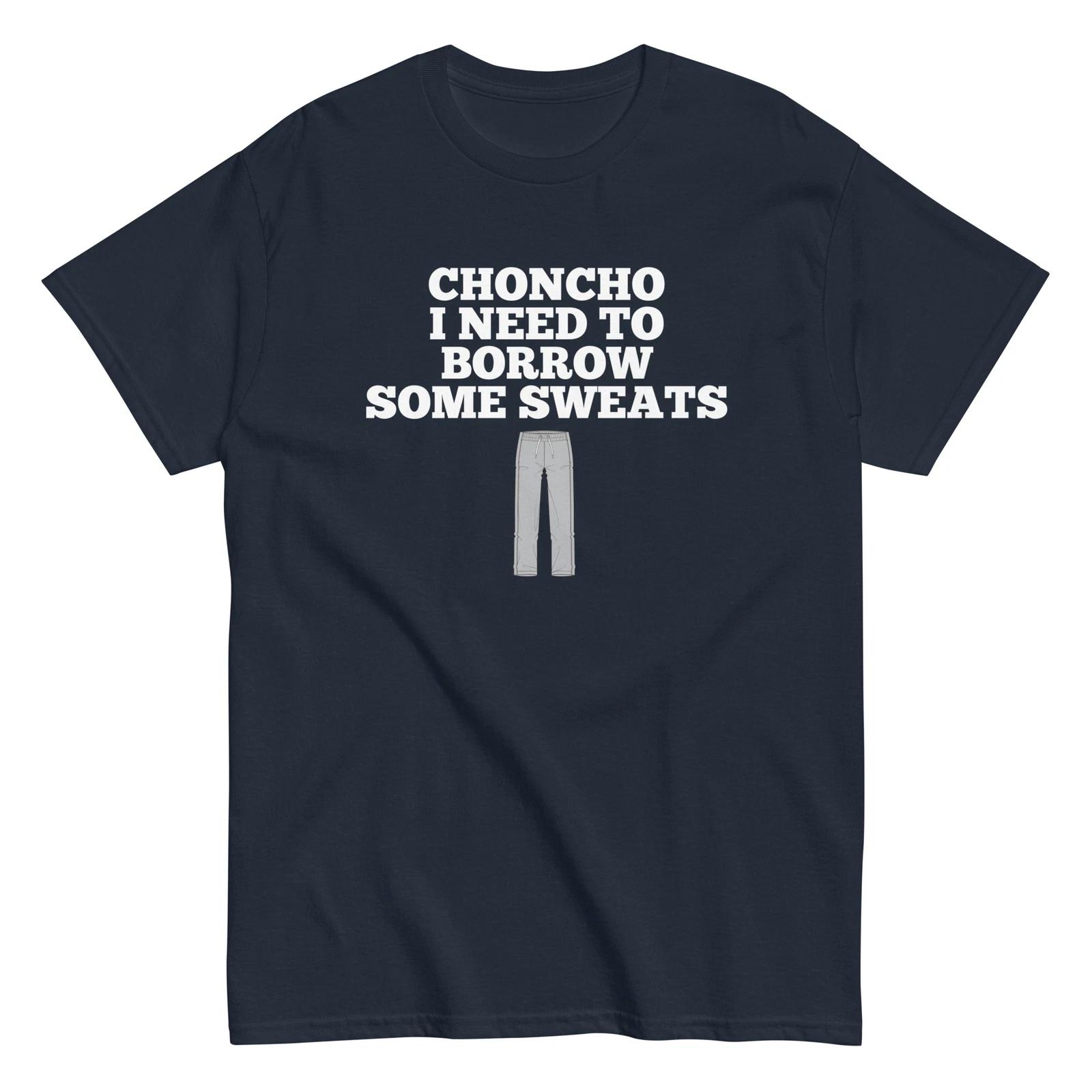 Choncho I Need To Borrow Some Sweats - Luchador Movie - Nacho Libre Shirt Unisex S
Choncho I Need To Borrow Some Sweats - Luchador Movie - Nacho Libre Shirt Unisex S