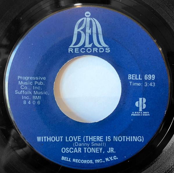 7inch Record OSCAR TONEY JR. - Without Love (There Is Nothing) / A BELL699 Bell Records 1968 US Soul/Funk Used
7inch Record OSCAR TONEY JR. - Without Love (There Is Nothing) / A BELL699 Bell Records 1968 US Soul/Funk Used