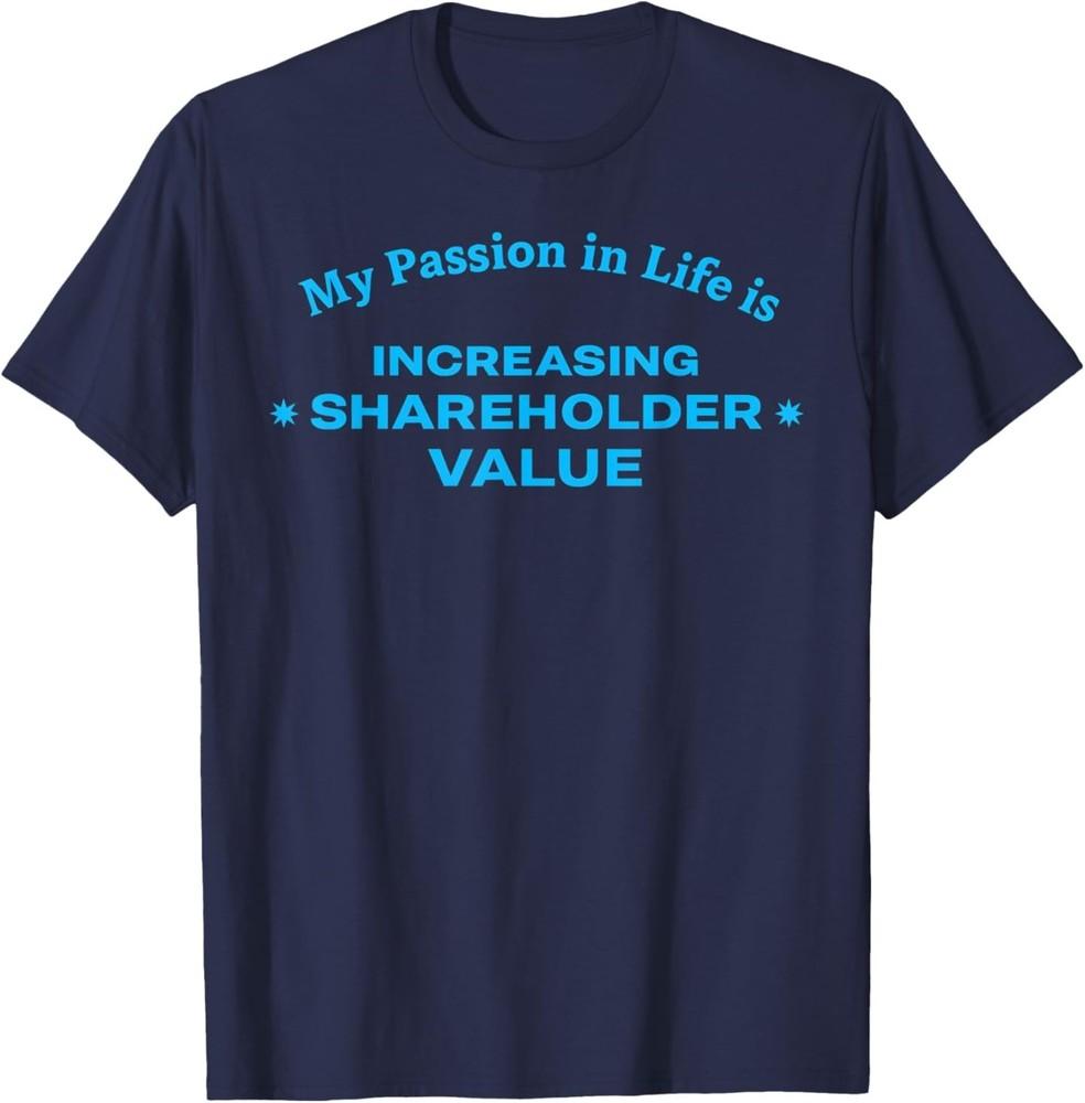 My Passion in Life is Increasing Shareholder Value T-Shirt 3XL
My Passion in Life is Increasing Shareholder Value T-Shirt 3XL