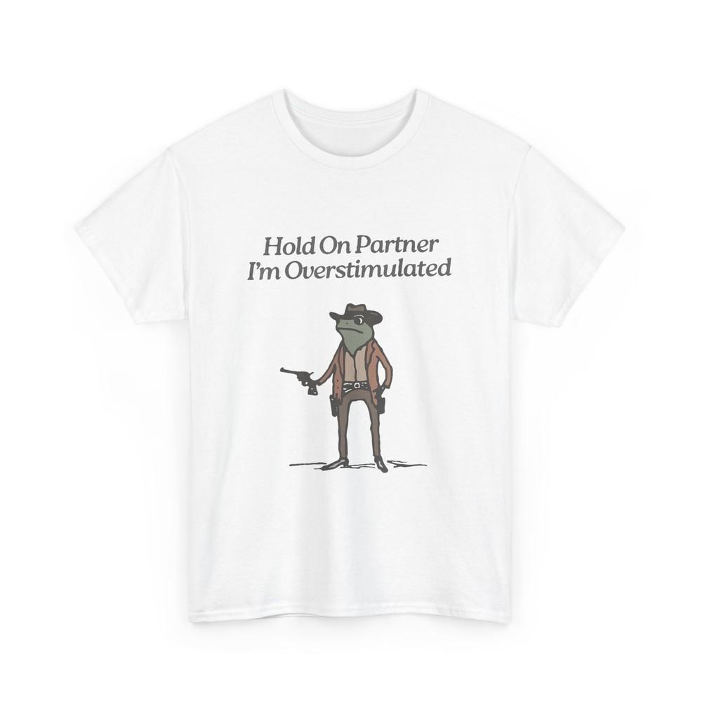 Hold On Partner I‘m Overstimulated Cowboy Frog Vintage T-Shirt 4XL
Hold On Partner I‘m Overstimulated Cowboy Frog Vintage T-Shirt 4XL