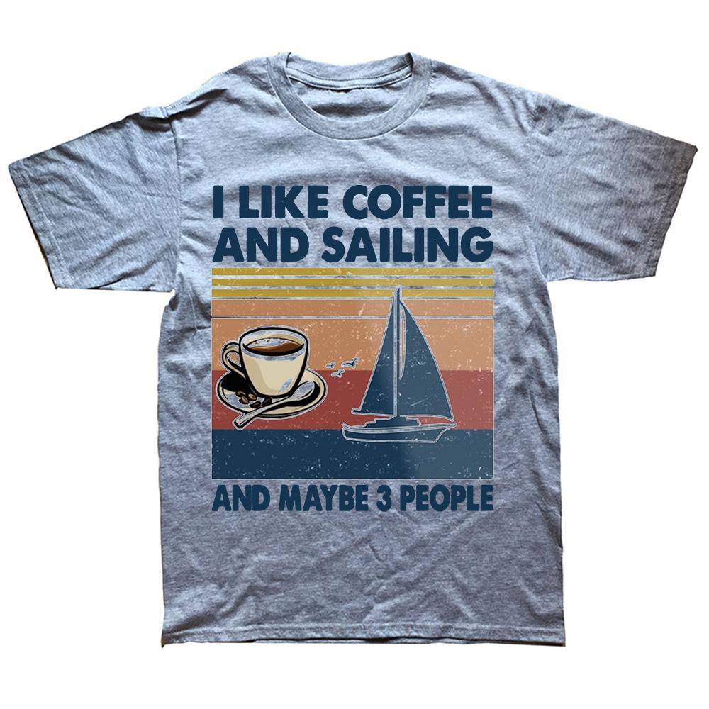 Funny I Like Coffee and Sailing and Maybe 3 People T Shirts Cotton Short Sleeve Birthday Gifts Tshirt Mens Clothing Streetwear S
Funny I Like Coffee and Sailing and Maybe 3 People T Shirts Cotton Short Sleeve Birthday Gifts Tshirt Mens Clothing Streetwear S