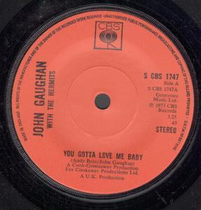 7inch Record JOHN GAUGHAN, HERMITS - You Gotta Love Me Baby SCBS1747 CBS 1973 UK Rock Used
7inch Record JOHN GAUGHAN, HERMITS - You Gotta Love Me Baby SCBS1747 CBS 1973 UK Rock Used