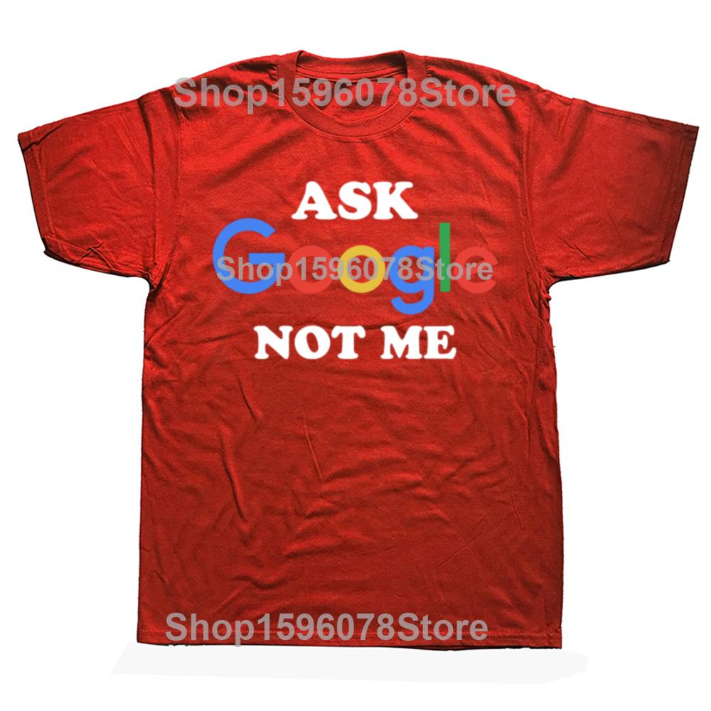Funny Ask Google Not Me Graphic T Shirts Men Women Pure Cotton Humor Streetwear Tee Shirt Short Sleeve Unisex Loose Clothing S
Funny Ask Google Not Me Graphic T Shirts Men Women Pure Cotton Humor Streetwear Tee Shirt Short Sleeve Unisex Loose Clothing S