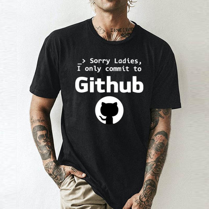 New Sorry Ladies I Only Commit To Github Cat TShirt Size S5XL Unisex T-Shirt XXL
New Sorry Ladies I Only Commit To Github Cat TShirt Size S5XL Unisex T-Shirt XXL