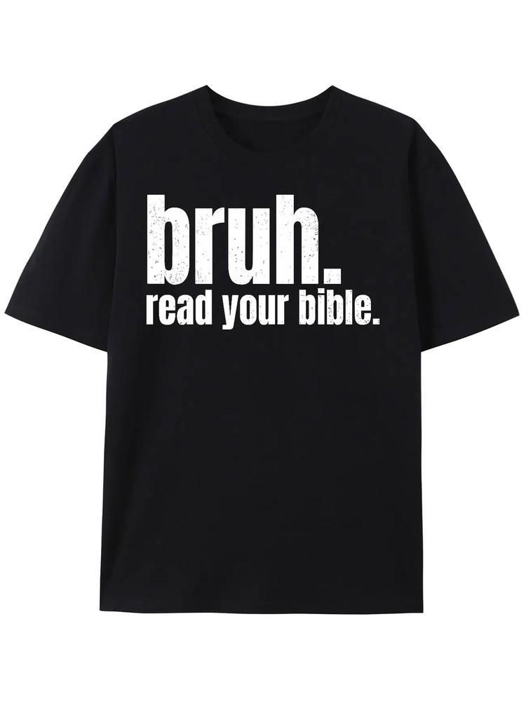 Bruh. Read Your Bible. Men s Cotton T-Shirt - Bold and Humorous Christian Meme 3XL
Bruh. Read Your Bible. Men s Cotton T-Shirt - Bold and Humorous Christian Meme 3XL