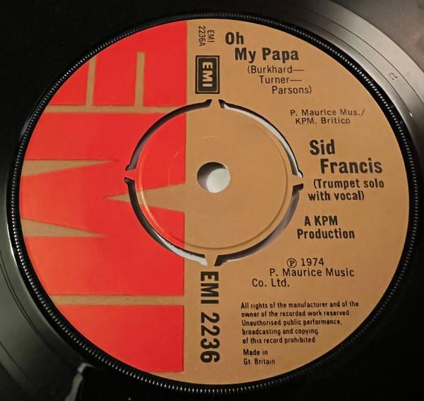 7inch Record SID FRANCIS Oh My Papa EMI2236 EMI 1974 UK Jazz Used
7inch Record SID FRANCIS Oh My Papa EMI2236 EMI 1974 UK Jazz Used
