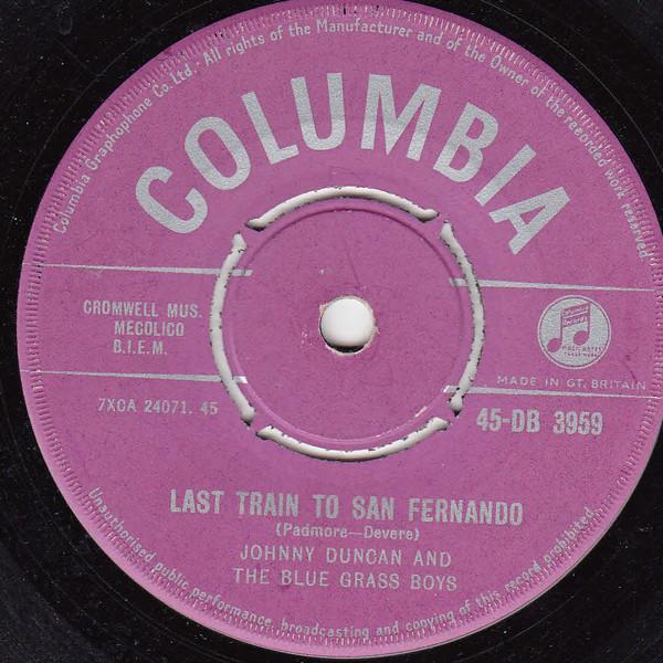 7inch Record JOHNNY DUNCAN & HIS BLUE GRASS BOYS - Last Train To San Fernando 45DB3959 Columbia 1957 UK Rock Used
7inch Record JOHNNY DUNCAN & HIS BLUE GRASS BOYS - Last Train To San Fernando 45DB3959 Columbia 1957 UK Rock Used