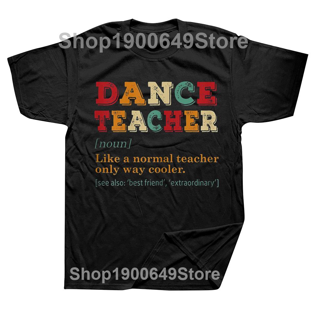 Dance Teacher Like A Normal Teacher Cooler T Shirts Graphic Cotton Streetwear Short Sleeve Birthday Gifts Summer Style Tshirt 4XL
Dance Teacher Like A Normal Teacher Cooler T Shirts Graphic Cotton Streetwear Short Sleeve Birthday Gifts Summer Style Tshirt 4XL