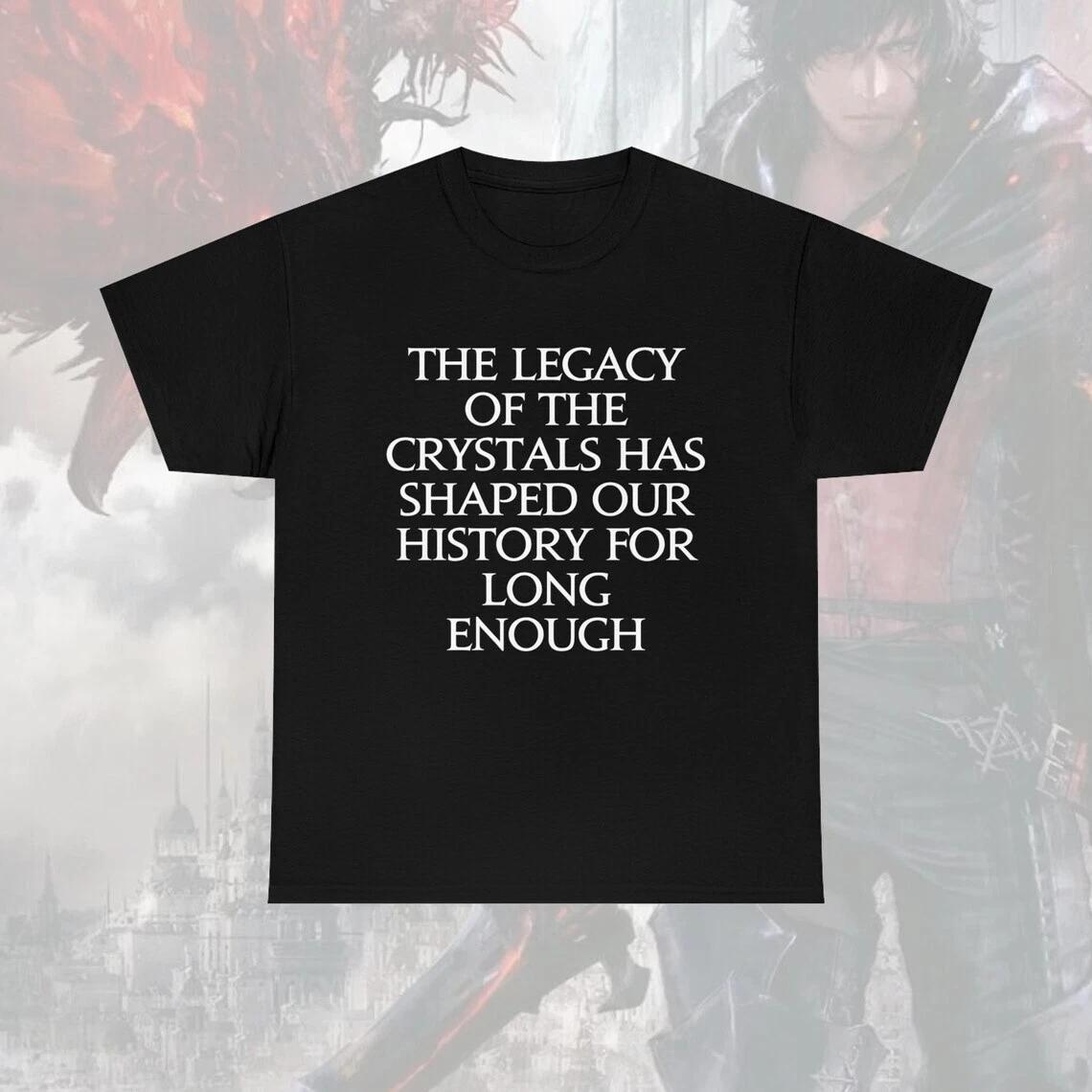 The Legacy of the crystals has shaped our history for long enough FFXVI T-Shirt S
The Legacy of the crystals has shaped our history for long enough FFXVI T-Shirt S