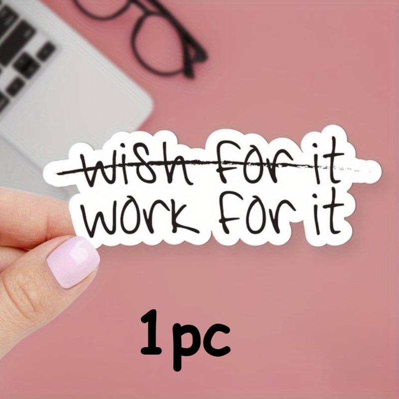 Wish for It Work for It Sticker - Motivational Design, Durable Decal For Luggage, Skateboards, Mug Decoration, Laptop, Car Decal
Wish for It Work for It Sticker - Motivational Design, Durable Decal For Luggage, Skateboards, Mug Decoration, Laptop, Car Decal
