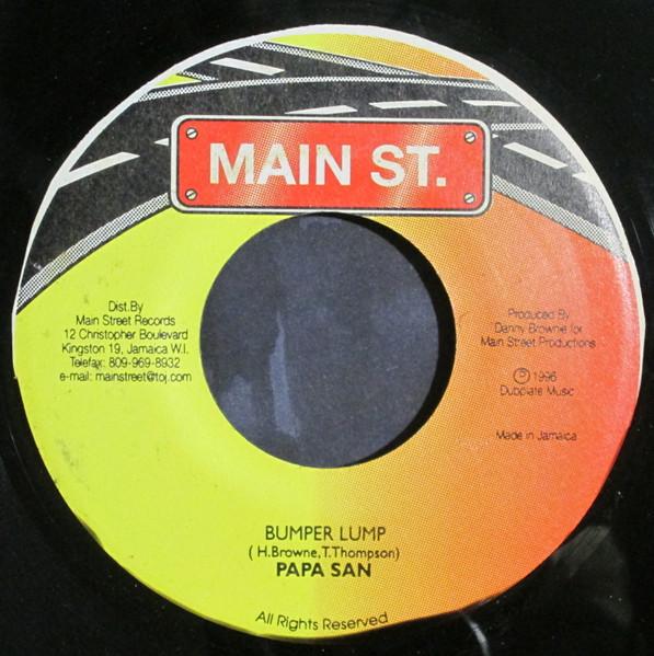 7inch Record PAPA SAN - Bumper Lump NONE Main St. 1996 Jamaica Reggae, Ska & Dub Used
7inch Record PAPA SAN - Bumper Lump NONE Main St. 1996 Jamaica Reggae, Ska & Dub Used