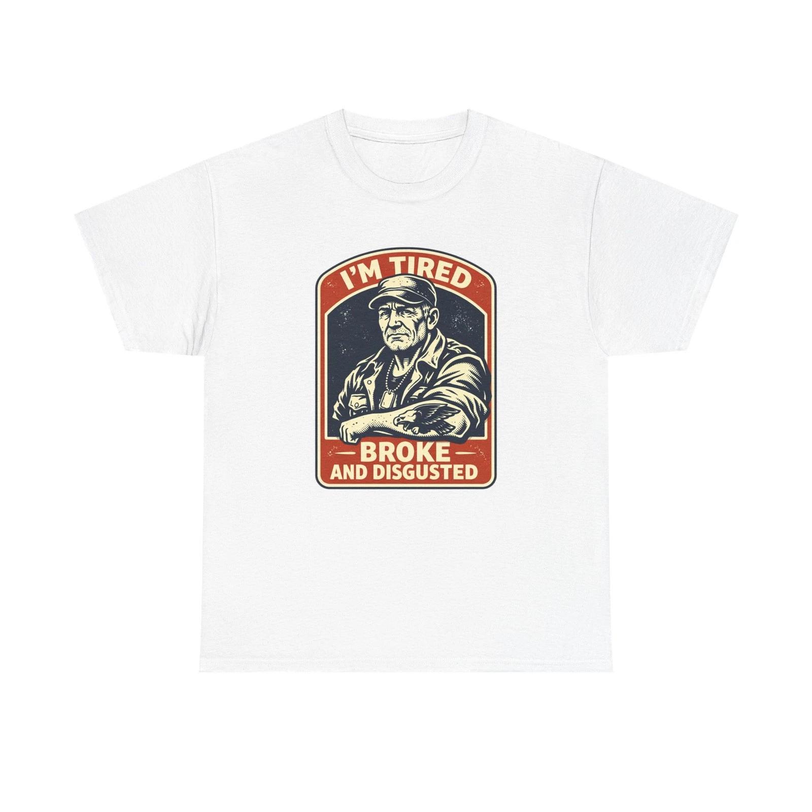 I m Tired Broke and Disgusted T-Shirt | Vintage Worker Illustration L
I m Tired Broke and Disgusted T-Shirt | Vintage Worker Illustration L