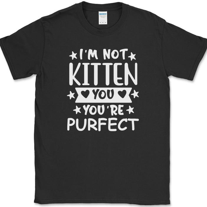 I m Not Kitten You You re Purfect T-Shirt Funny Humor Perfect Cats Paws Tee L
I m Not Kitten You You re Purfect T-Shirt Funny Humor Perfect Cats Paws Tee L