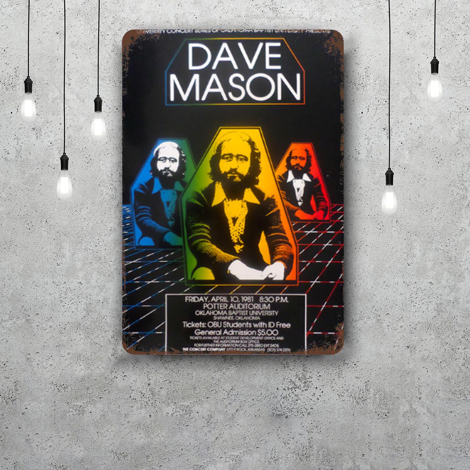 Dave Mason Classic Poster Rusty Metal Plaque Retro Decorative Plate Bar Man Cave Garage Club Metal Sign Wall Decoration 20x30cm(7.8x11.8inch)
Dave Mason Classic Poster Rusty Metal Plaque Retro Decorative Plate Bar Man Cave Garage Club Metal Sign Wall Decoration 20x30cm(7.8x11.8inch)