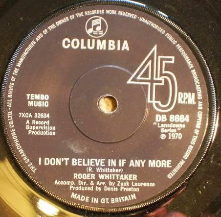 7inch Record ROGER WHITTAKER - I Don t Believe In If Any More DB8664 Columbia 1970 UK Pop Used
7inch Record ROGER WHITTAKER - I Don t Believe In If Any More DB8664 Columbia 1970 UK Pop Used