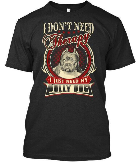 Bully Dog And Tees S I Dont Need Therapy Just My T-Shirt S to 5XL Unisex T-Shirt XL
Bully Dog And Tees S I Dont Need Therapy Just My T-Shirt S to 5XL Unisex T-Shirt XL