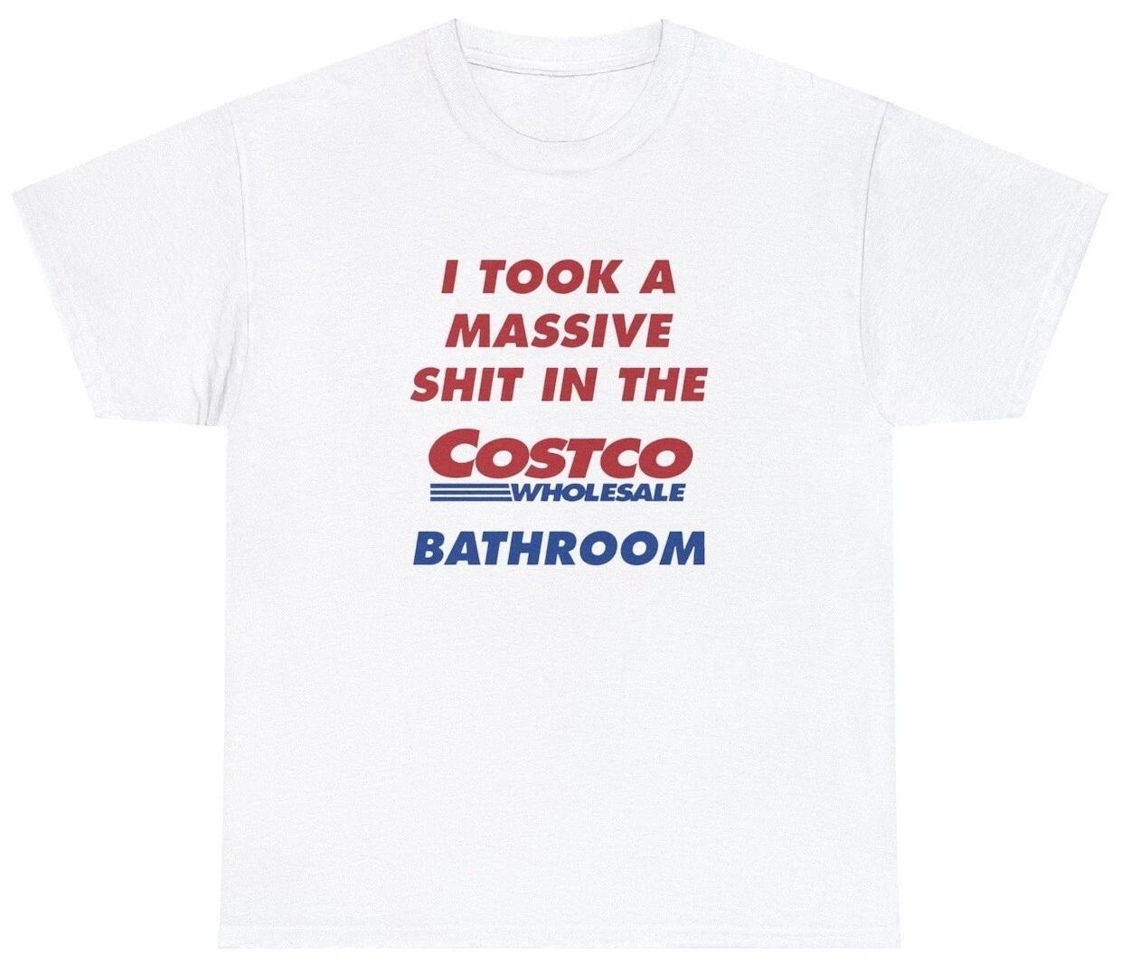 I Took A Sh*t In The Costco Bathroom T Shirt Funny Sarcastic Poop Joke Humor Tee XL
I Took A Sh*t In The Costco Bathroom T Shirt Funny Sarcastic Poop Joke Humor Tee XL