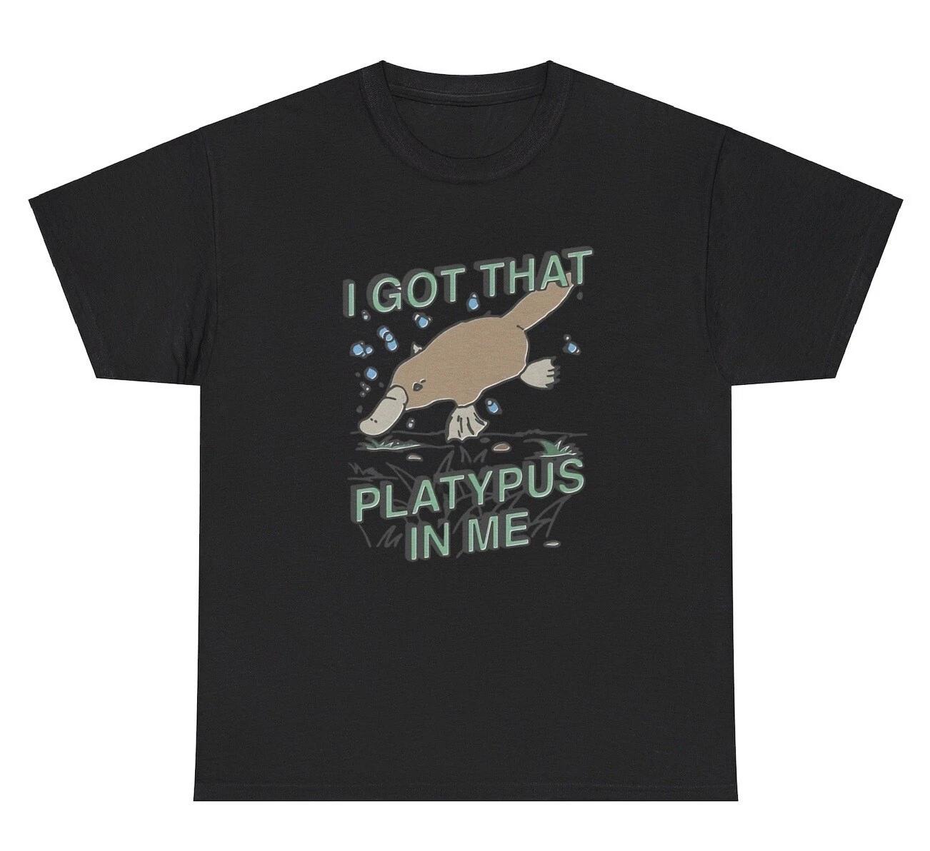 I Got That Platypus In Me T Shirt Funny Animal Parody Silly Ironic Weird Tee S
I Got That Platypus In Me T Shirt Funny Animal Parody Silly Ironic Weird Tee S