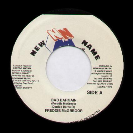 7inch Record FREDDIE MCGREGOR - Bad Bargain NONE New Name Muzik 1992 Jamaica Reggae, Ska & Dub Used
7inch Record FREDDIE MCGREGOR - Bad Bargain NONE New Name Muzik 1992 Jamaica Reggae, Ska & Dub Used