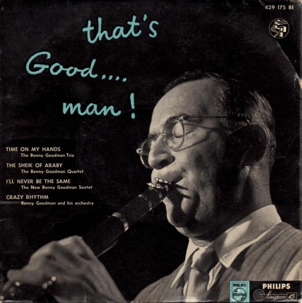 7inch Record BENNY GOODMAN Thats Good...man BBE12104 Philips UK Jazz Used
7inch Record BENNY GOODMAN Thats Good...man BBE12104 Philips UK Jazz Used