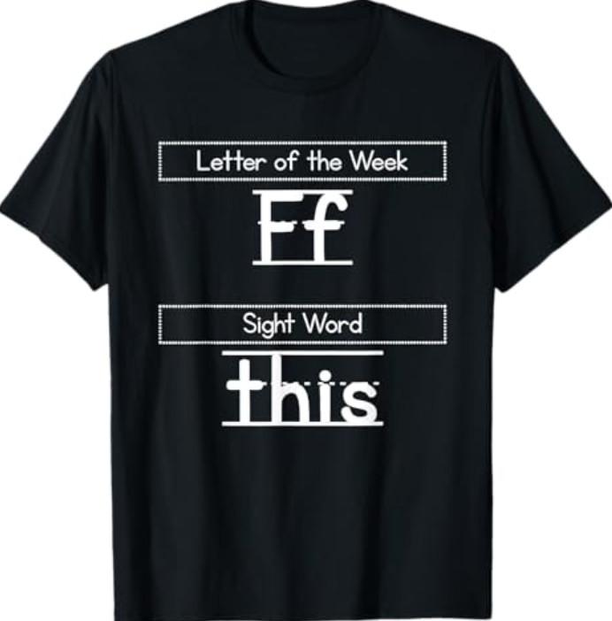 Letter of the Week F Sight Word This Teacher T-T-Shirt 4XL
Letter of the Week F Sight Word This Teacher T-T-Shirt 4XL