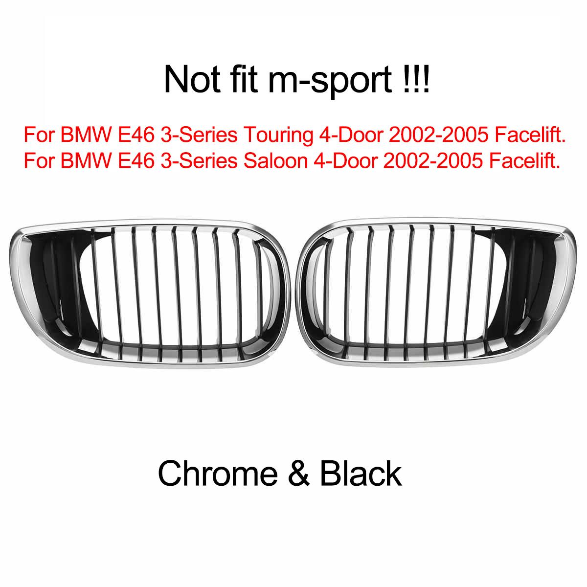 Pair Chrome Black Car Front Kidney Grille Grill For BMW E46 3 Series 4-Door Saloon Estate 2001 2002 2003 2004 2005 51137030546 Pair
Pair Chrome Black Car Front Kidney Grille Grill For BMW E46 3 Series 4-Door Saloon Estate 2001 2002 2003 2004 2005 51137030546 Pair