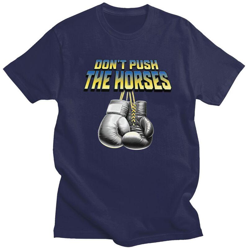 Dont Push The Horses T Shirts 100 Cotton Tees Shirt Streetwear O Neck Funny Boxing Sarcastic Meme Tshirt ShortSleeve Clothes 4XL
Dont Push The Horses T Shirts 100 Cotton Tees Shirt Streetwear O Neck Funny Boxing Sarcastic Meme Tshirt ShortSleeve Clothes 4XL