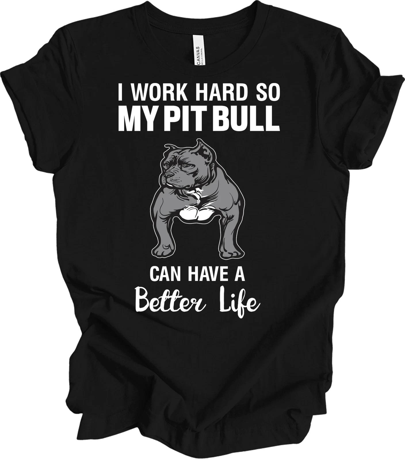 Funny Pitbull T shirt - Work Hard For My Pit Bull s Better Life XL
Funny Pitbull T shirt - Work Hard For My Pit Bull s Better Life XL