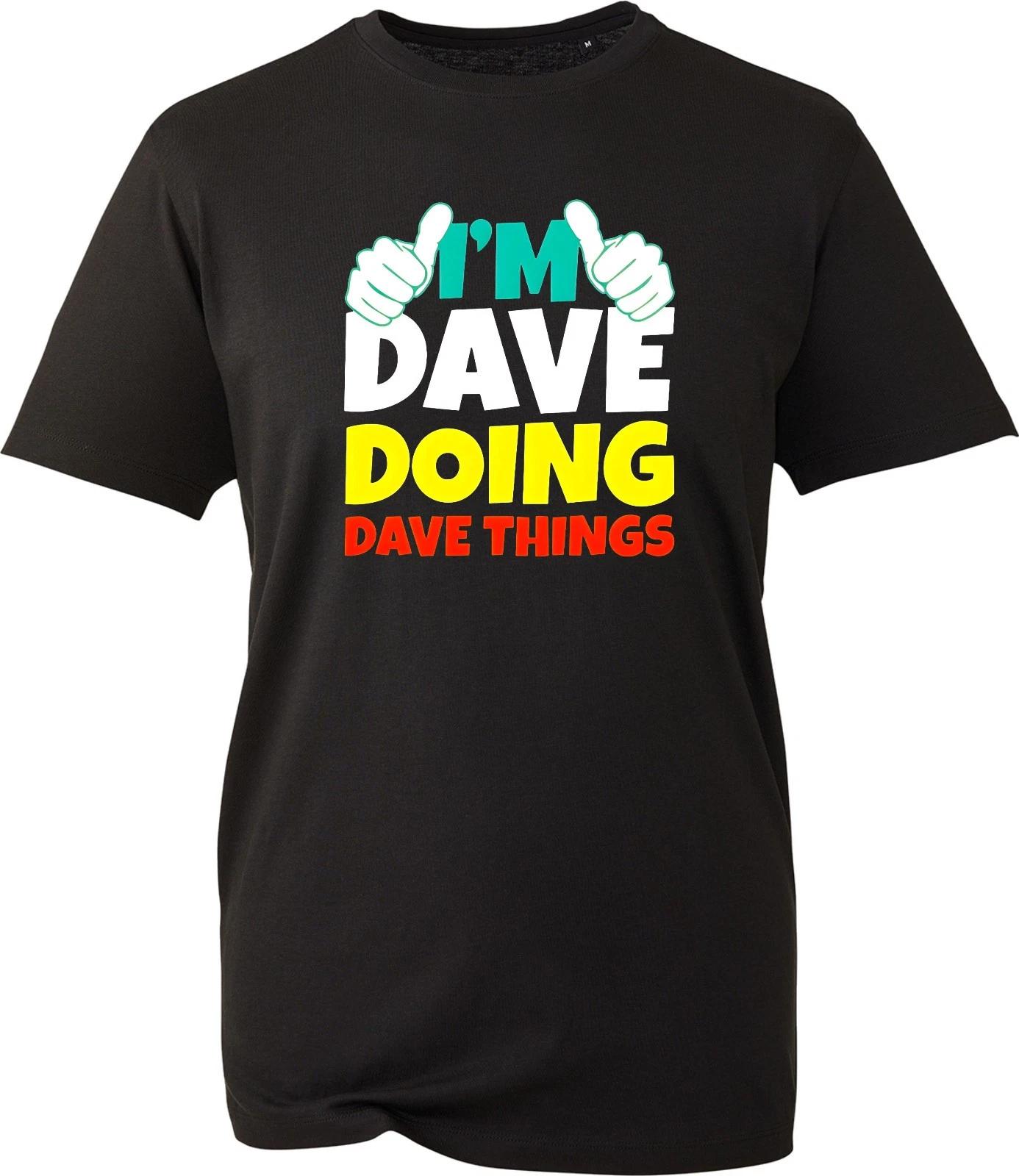 I m Dave Doing Dave Things T-Shirt Funny Joke Gift Idea Slogan Tee For Him Men 2XL
I m Dave Doing Dave Things T-Shirt Funny Joke Gift Idea Slogan Tee For Him Men 2XL