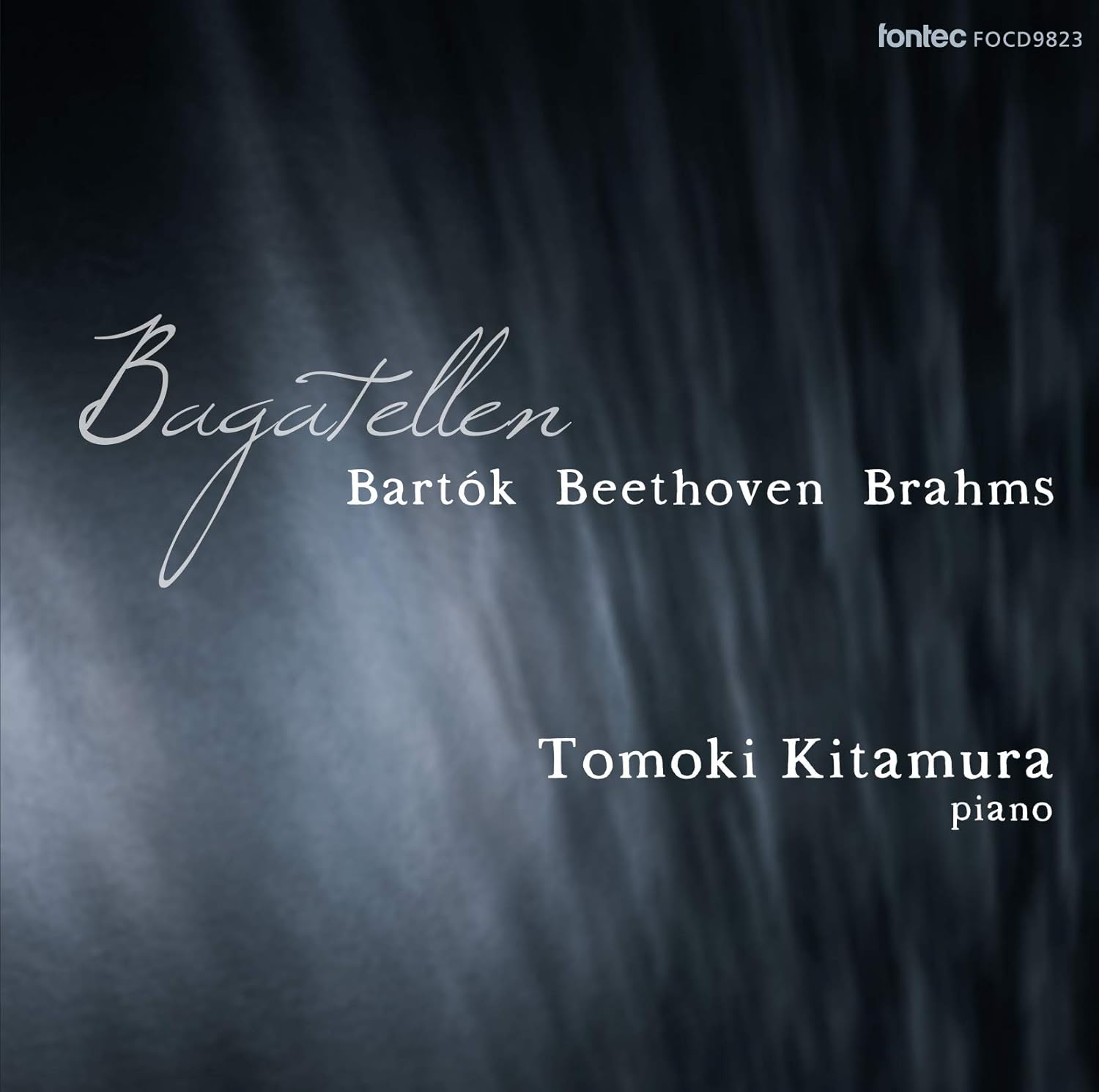 CD TOMOKI KITAMURA - Bagatellen-bartok, Beethoven, Brahm FOCD9823PROMO FONTEC Japan ObiClassical Used
CD TOMOKI KITAMURA - Bagatellen-bartok, Beethoven, Brahm FOCD9823PROMO FONTEC Japan ObiClassical Used