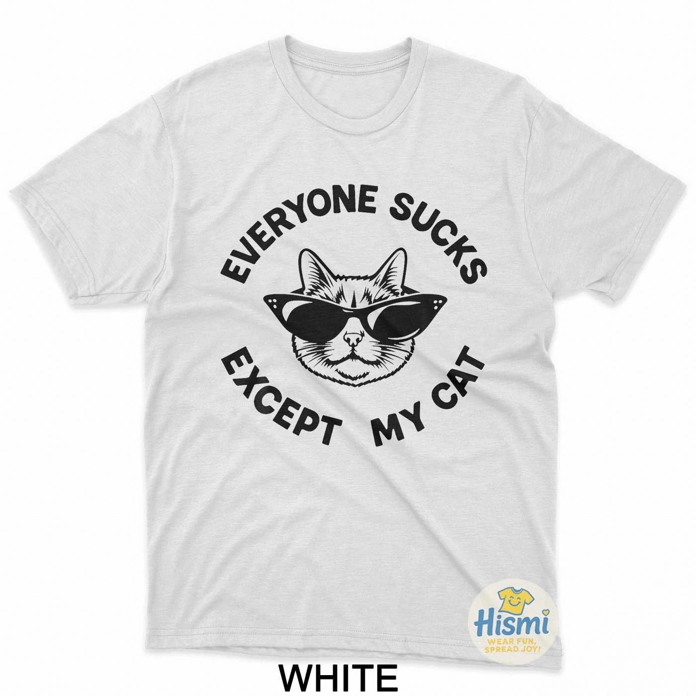 Everyone Sucks Except My Cat T-Shirt Funny Kitten Pet Owner Unisex Black Tees S
Everyone Sucks Except My Cat T-Shirt Funny Kitten Pet Owner Unisex Black Tees S