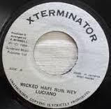 7inch Record LUCIANO Wicked Hafi Run Wey NONE Xterminator 1994 Jamaica Reggae Ska Dub Used
7inch Record LUCIANO Wicked Hafi Run Wey NONE Xterminator 1994 Jamaica Reggae Ska Dub Used