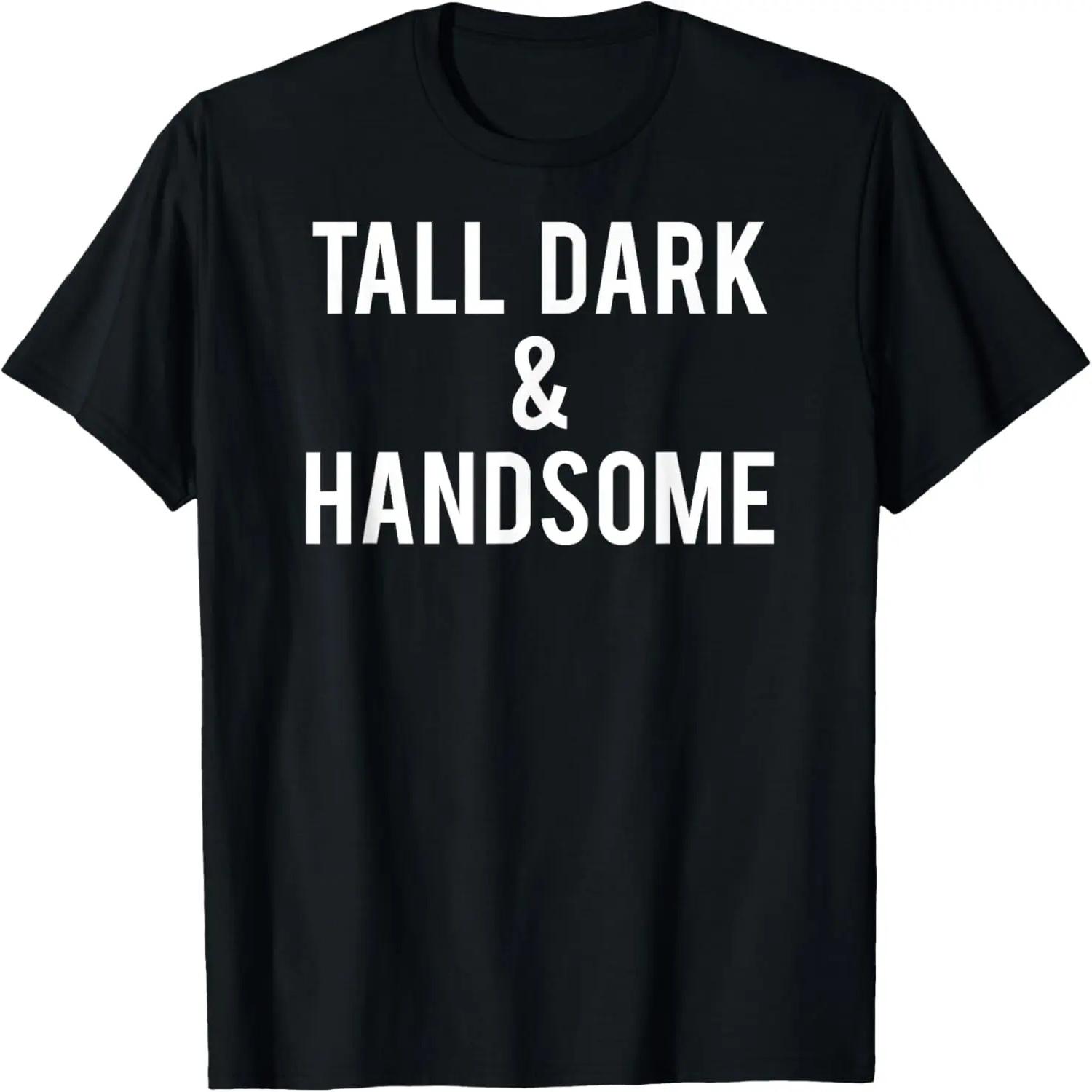 Tall dark & handsome T Shirt Funny mens boys alpha gift tee T-Shirt XXXXXL різнокольоровий
Tall dark & handsome T Shirt Funny mens boys alpha gift tee T-Shirt XXXXXL різнокольоровий