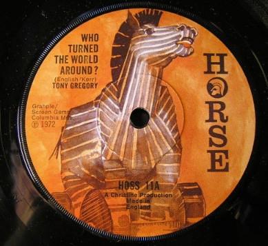 7inch Record TONY GREGORY - Who Turned The World Around HOSS11 Horse 1972 UK Soul/Funk Used
7inch Record TONY GREGORY - Who Turned The World Around HOSS11 Horse 1972 UK Soul/Funk Used