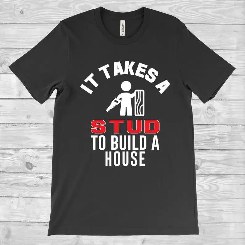It Takes A Stud To Build A House Builder TShirt Summer Cotton ONeck Short Sleeve T Shirt Fathers Day Gift New Size S3XL S
It Takes A Stud To Build A House Builder TShirt Summer Cotton ONeck Short Sleeve T Shirt Fathers Day Gift New Size S3XL S