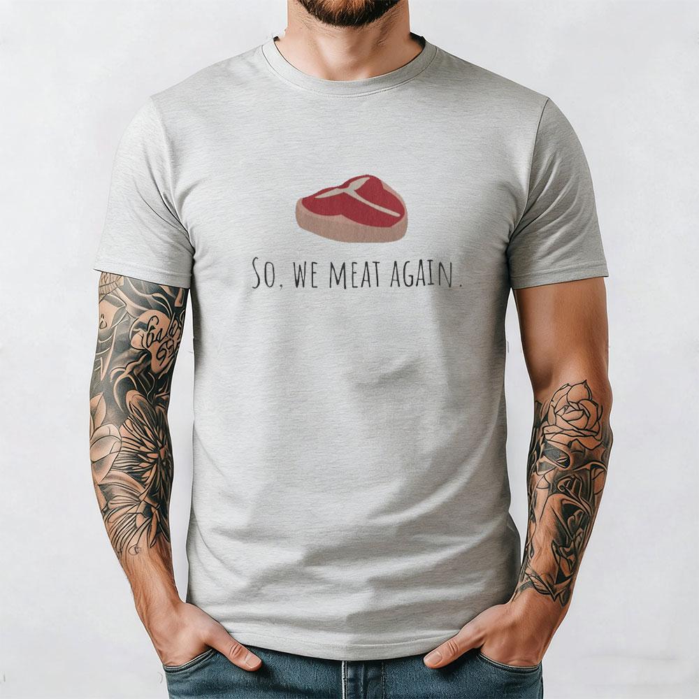 Funny Butcher Gift Meat Cutter Shirt Meat Lover Gift Tbone Steak So We Meat Again Unisex Tee Cotton Shirts Graphic T Shirts 3XL
Funny Butcher Gift Meat Cutter Shirt Meat Lover Gift Tbone Steak So We Meat Again Unisex Tee Cotton Shirts Graphic T Shirts 3XL