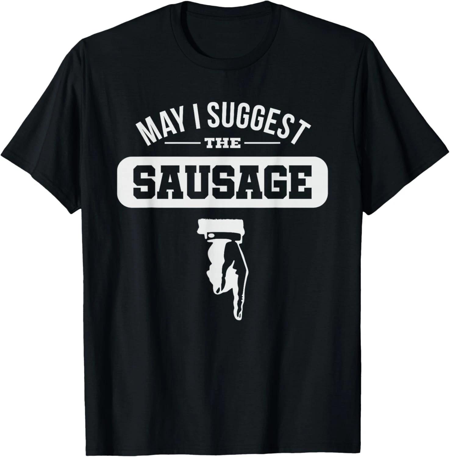 May I Suggest The Sausage Gift for bbq fan sausage lover Gift Unisex T-Shirt L
May I Suggest The Sausage Gift for bbq fan sausage lover Gift Unisex T-Shirt L