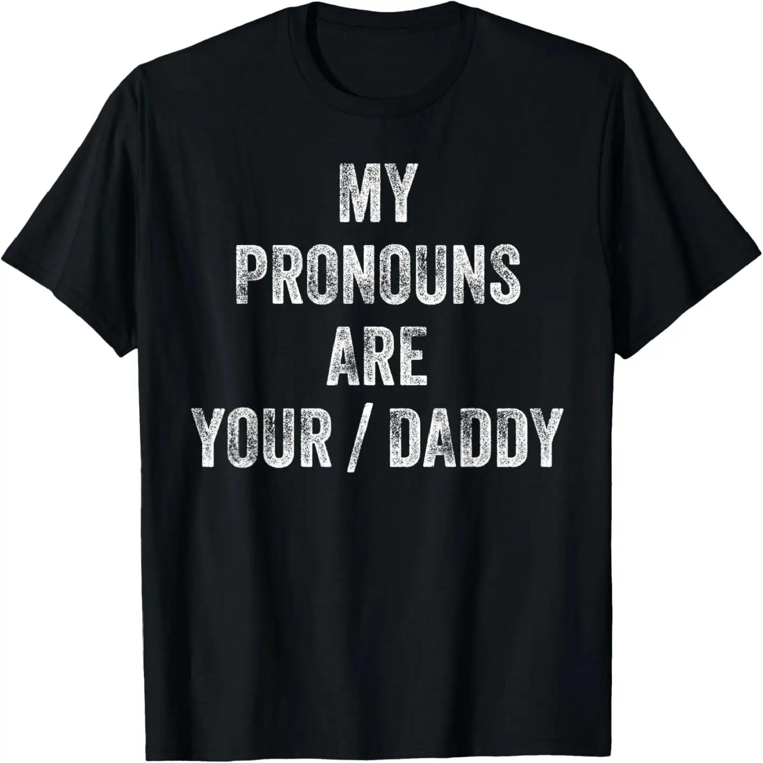 My Pronouns Are Your Daddy Funny Father Day Anniversary Men T-Shirt XXXXXL
My Pronouns Are Your Daddy Funny Father Day Anniversary Men T-Shirt XXXXXL