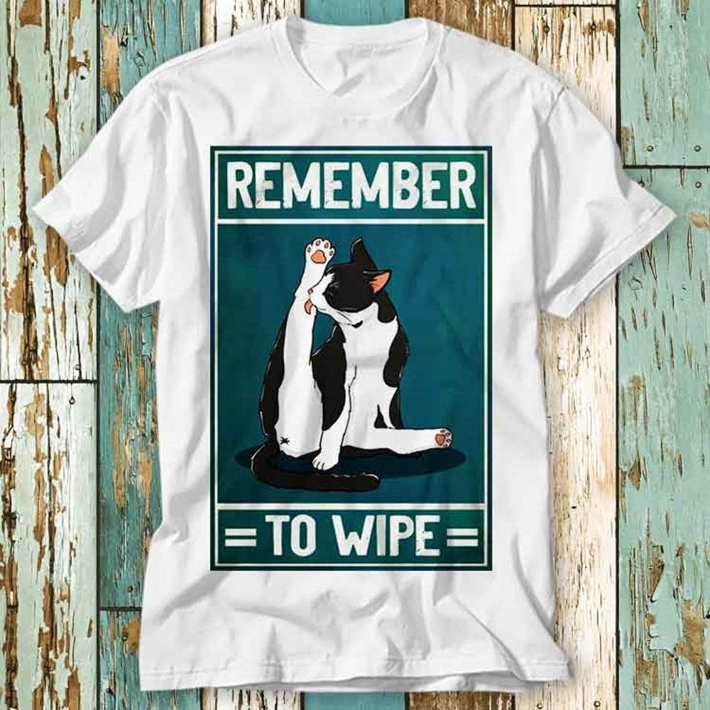 230GSM 100% Cotton T-Shirt Remember To Wipe Cute Cat T Shirt Top Design Unisex Ladies Mens Tee Retro Fashion Vintage Shirt S915
230GSM 100% Cotton T-Shirt Remember To Wipe Cute Cat T Shirt Top Design Unisex Ladies Mens Tee Retro Fashion Vintage Shirt S915