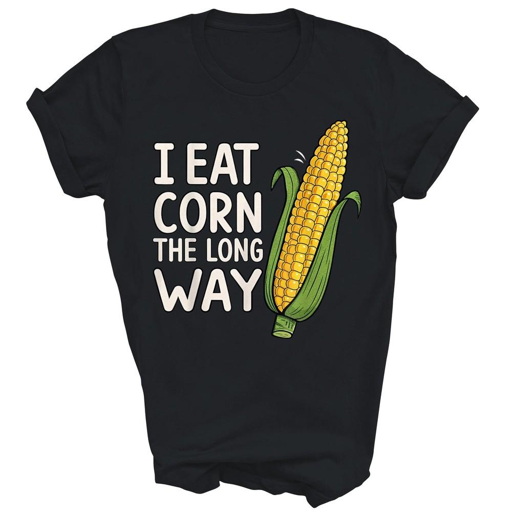 I Eat Corn The Long Way Funny Unisex Shirt Gift 4XL
I Eat Corn The Long Way Funny Unisex Shirt Gift 4XL