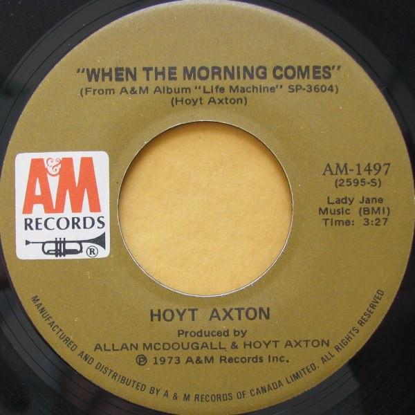 7inch Record HOYT AXTON - When The Morning Comes AM1497 A&M Records 1973 Canada Folk Used
7inch Record HOYT AXTON - When The Morning Comes AM1497 A&M Records 1973 Canada Folk Used