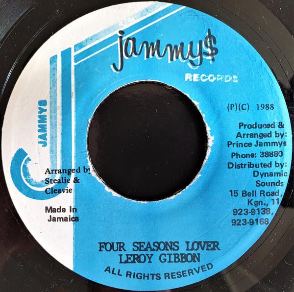 7inch Record LEROY GIBBONS - Four Seasons Lover NONE Jammy s Records 1988 Jamaica Reggae, Ska & Dub Used
7inch Record LEROY GIBBONS - Four Seasons Lover NONE Jammy s Records 1988 Jamaica Reggae, Ska & Dub Used
